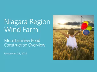 Wind Farm  Mountainview Road  Construction Overview  November 25, 2015  Agenda  1. Introduction to