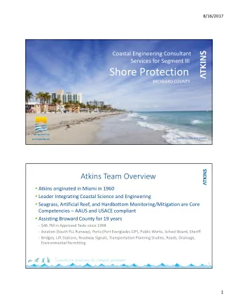 Shore Protection  BROWARD COUNTY  SOLICITATION T2112588P1  1  Atkins Team Overview  Atkins
