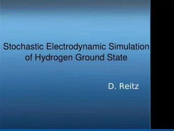 Stochastic Electrodynamic Simulation  of Hydrogen Ground State  D. Reitz  Background  Stochastic
