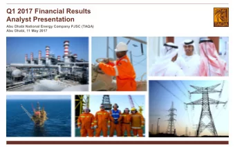 Q1 2017 Financial Results  Analyst Presentation  Abu Dhabi National Energy Company PJSC (TAQA)  Abu