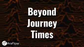 Beyond  Beyond  Journey  Journey  Times  Times  Bluetooth journey time process  Moving beyond basic