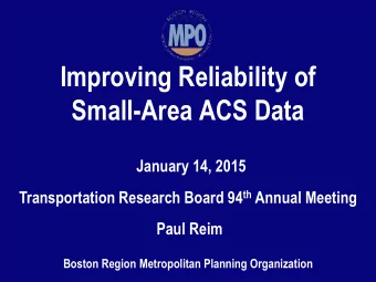Improving Reliability of  Small-Area ACS Data  January 14, 2015 Transportation Research Board 94 th