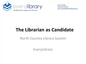 The Librarian as Candidate  North Country Library System  EveryLibrary  Why Libraries Lose  The
