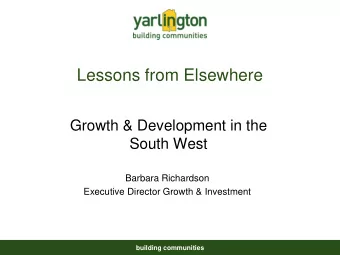 Lessons from Elsewhere  Growth &amp; Development in the  South West  Barbara Richardson  Executive