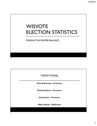 WISVOTE  ELECTION STATISTICS  FINDING THE PROPER BALANCE  1  TODAYS PANEL  Patrick Brennan