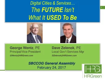 What It USED To Be George Wentz , PE Dave Zelenok , PE Local Govt Services Mgr  Principal/Vice