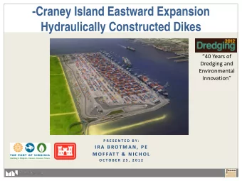 -Craney Island Eastward Expansion  Hydraulically Constructed Dikes  40 Years of  Dredging and