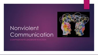 Nonviolent  Communication  COMPASSIONATE LEADERSHIP IN ACTION  Why Nonviolent Communication?  We