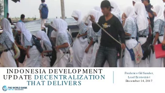 IND O NESIA D EVELO P MENT  Frederico Gil Sander,  UP D ATE D ECENTRALIZATIO N  Lead Economist