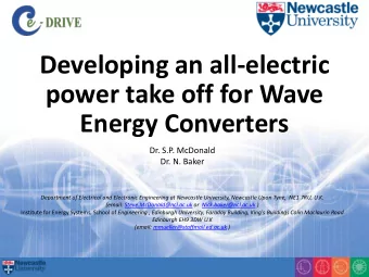 Developing an all-electric  power take off for Wave  Energy Converters  Dr. S.P. McDonald  Dr. N.