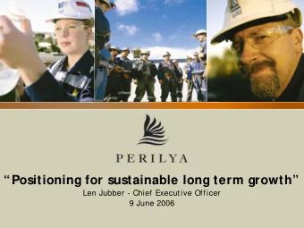 Positioning for sustainable long term growth  Len Jubber - Chief Executive Officer  9 June