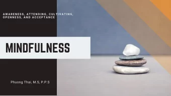 MINDFULNESS  Phuong Thai, M.S, P.P.S  MINDFULNESS  Awareness  Attending to the present  Attitude of