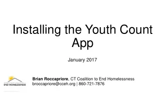 Installing the Youth Count  App  January 2017 Brian Roccapriore , CT Coalition to End Homelessness