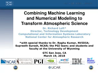 Combining Machine Learning  and Numerical Modeling to  Transform Atmospheric Science  Dr. Richard