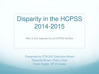 Disparity in the HCPSS  2014-2015  Why is this important to all HCPSS families  Presented by PTACHC