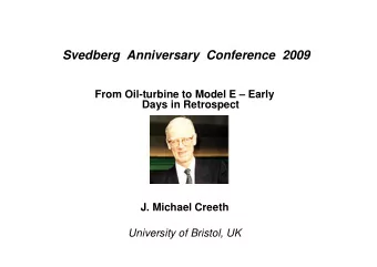 Svedberg Anniversary Conference 2009  From Oil-turbine to Model E  Early  Days in Retrospect  J.