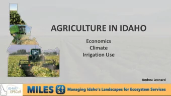 AGRICULTURE IN IDAHO  Economics  Climate  Irrigation Use  Andrea Leonard  Socio-Ecological Systems