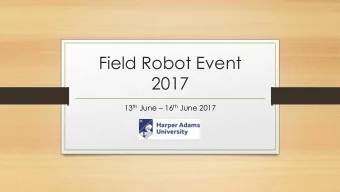 Field Robot Event  2017 13 th June  16 th June 2017  14 Teams participated  TAFR Team  On a