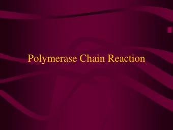 Polymerase Chain Reaction  Problem Suppose you have a patient with an infection or a heritable