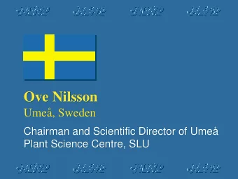 Ove Nilsson  Ove Nilsson  Ume, Sweden  Ume, Sweden  Chairman and Scientific Director of Ume