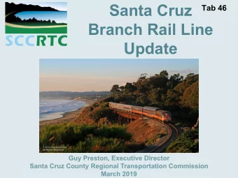 Santa Cruz Tab 46  Branch Rail Line  Update  Meeting Conditions  of Prop 116 Funds  Short-line