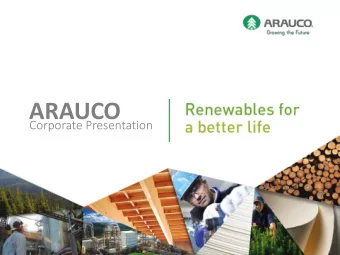 ARAUCO  Corporate Presentation  Arauco Overview  Business Segments  Future Investments  Recent