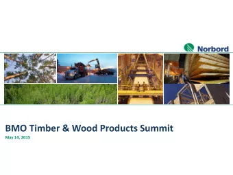 BMO Timber &amp; Wood Products Summit  May 14, 2015  Notices  Forward-Looking Statements &amp;