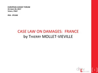CASE LAW ON DAMAGES:  FRANCE by T HIERRY MOLLET-VIEVILLE  1  The same legal texts for different