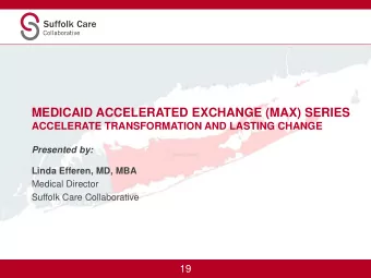 MEDICAID ACCELERATED EXCHANGE (MAX) SERIES  ACCELERATE TRANSFORMATION AND LASTING CHANGE  Presented