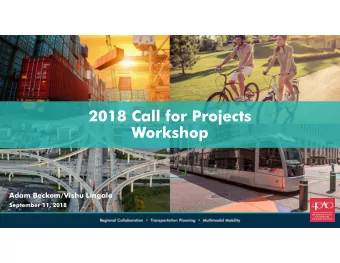 2018 Call for Projects  Workshop  Adam Beckom/Vishu Lingala  September 11, 2018  2018 Call for