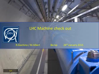 LHC Machine check out R.Giachino / M.Albert                 Be/op          28 th January 2015  1v1