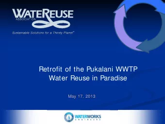 Retrofit of the Pukalani WWTP  Water Reuse in Paradise  May 17, 2013  Project Location  2  Project