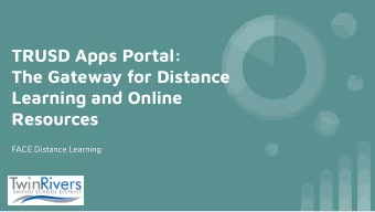 TRUSD Apps Portal:  The Gateway for Distance  Learning and Online  Resources  FACE Distance