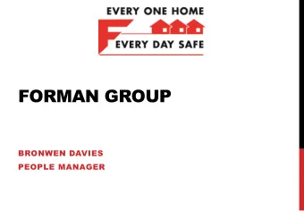 FORMAN GROUP  BRONWEN DAVIES  PEOPLE MANAGER  WHAT DO WE DO? Forman Building Systems - market and