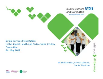 Stroke Services Presentation to the Special Health and Partnerships Scrutiny Committee 8th May 2012
