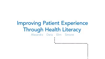 Improving Patient Experience  Through Health Literacy  Alexandra     Daria     Elim     Simone