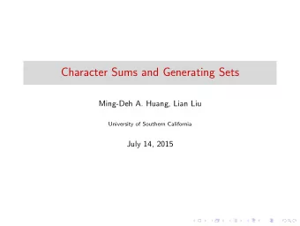 Character Sums and Generating Sets  Ming-Deh A. Huang, Lian Liu  University of Southern California