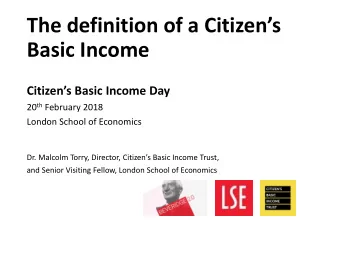 Basic Income  Citizens Basic Income Day 20 th February 2018  London School of Economics Dr.