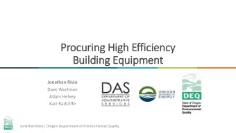 Procuring Hig  igh Effic  iciency  Building Equipment  Jonathan Rivin  Dave Wortman  Adam Helvey