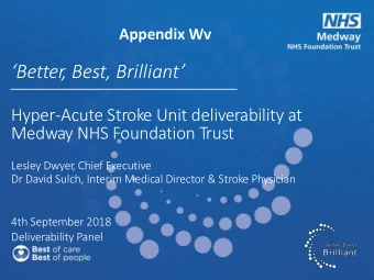 Better , Best, Brilliant  Hyper-Acute Stroke Unit deliverability at Medway NHS Foundation