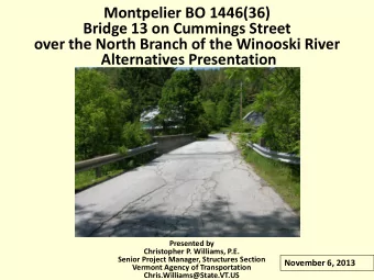 Bridge 13 on Cummings Street  over the North Branch of the Winooski River  Alternatives