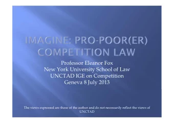 Professor Eleanor Fox  New York University School of Law  UNCTAD IGE on Competition  Geneva 8 July