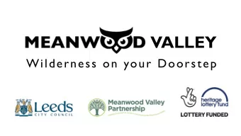 VALLEY  Wilderness on your Doorstep  BACKGROUND  Meanwood Valley stretches from urban Leeds to