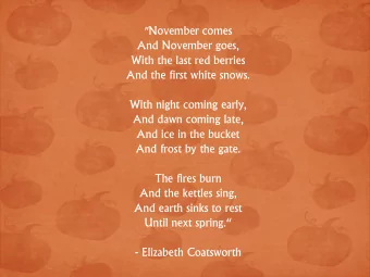 &quot;November comes  And November goes,  With the last red berries  And the first white snows.