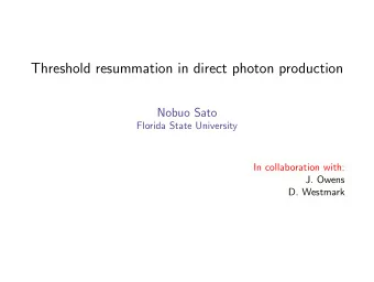 Threshold resummation in direct photon production  Nobuo Sato  Florida State University  In
