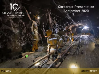 Corporate Presentation  September 2020 The leading high-grade gold  producer in Colombia  TSX: GCM