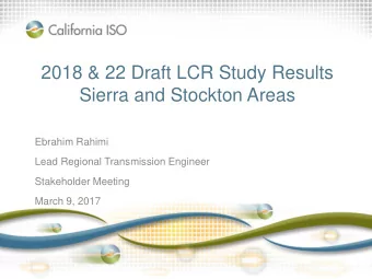 2018 &amp; 22 Draft LCR Study Results  Sierra and Stockton Areas  Ebrahim Rahimi  Lead Regional