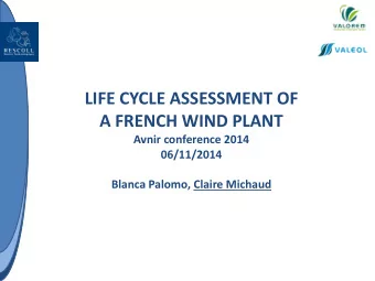 LIFE CYCLE ASSESSMENT OF  A FRENCH WIND PLANT  Avnir conference 2014  06/11/2014  Blanca Palomo,