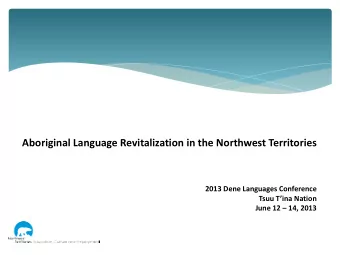 Aboriginal Language Revitalization in the Northwest Territories  2013 Dene Languages Conference