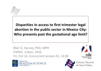 Disparities in access to first trimester legal  abortion in the public sector in Mexico City:  Who